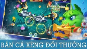 bắn cá xèng đổi thưởng