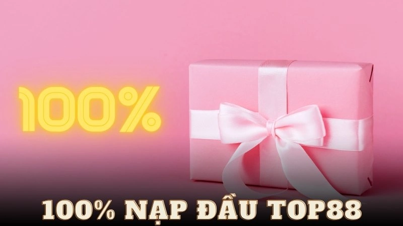 Ưu đãi 100% số tiền nạp đầu tại cổng game Top88